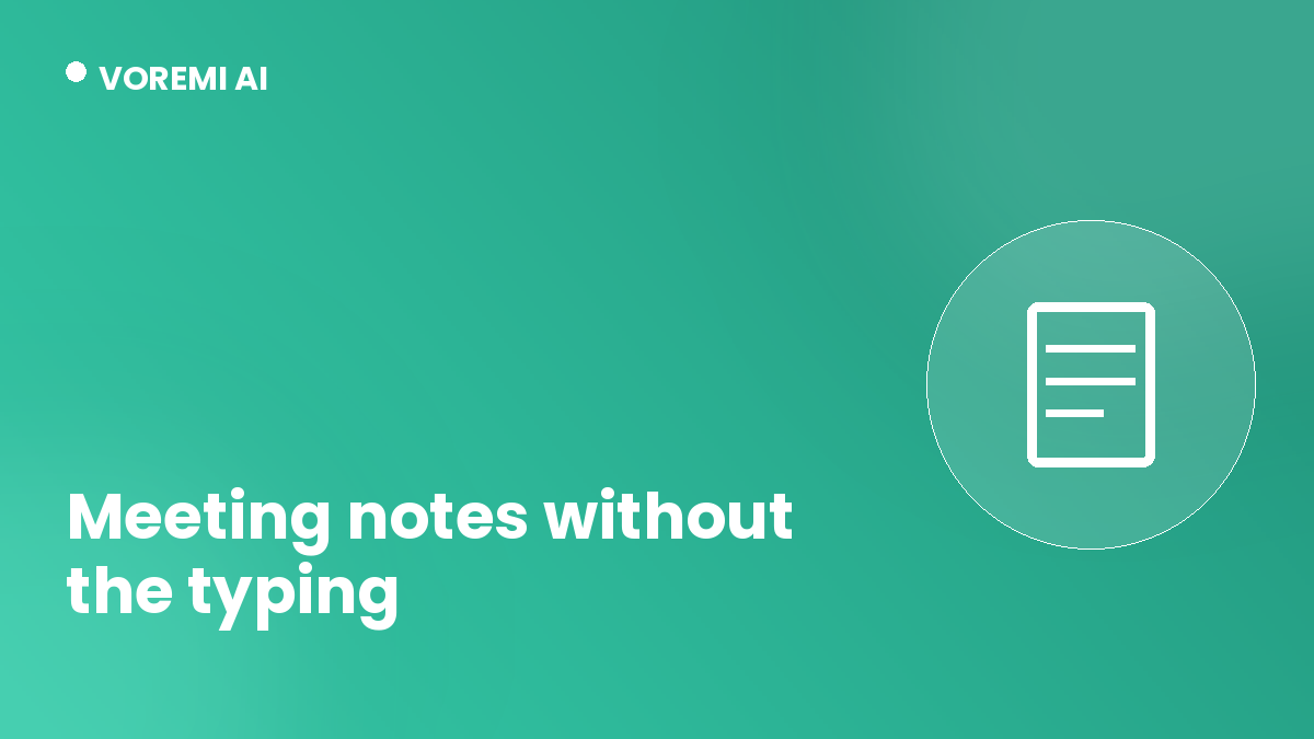 Cover image for “Meeting notes without the typing: what happens when you hit record”